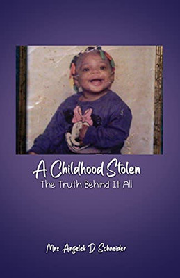 A Childhood Stolen: The Truth Behind It All