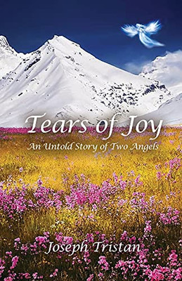 Tears Of Joy: An Untold Story Of Two Angels