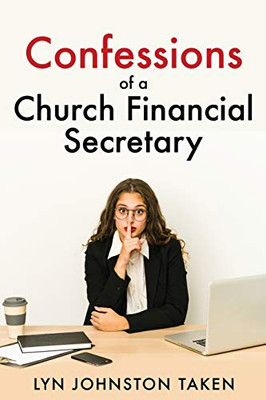 Confessions Of A Church Financial Secretary