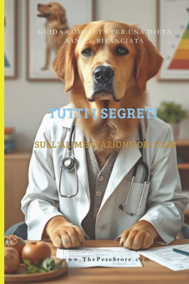 Tutti I Segreti Sull'alimentazione Dei Cani: Guida Completa per una Dieta Sana e Bilanciata