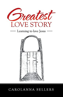 Greatest Love Story: Learning To Love Jesus