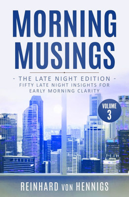 Morning Musings: The Late Night Edition - Fifty Late Night Insights for Early Morning Clarity -