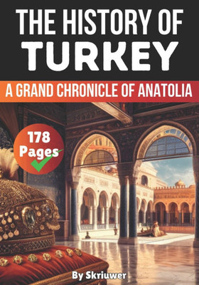 The History of Turkey: A Grand Chronicle of Anatolia