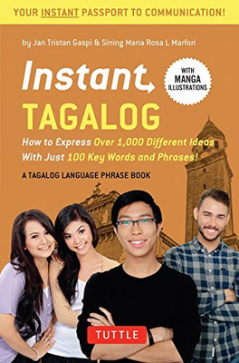 Instant Tagalog: How to Express Over 1,000 Different Ideas with Just 100 Key Words and Phrases!  (Tagalog Phrasebook & Dictionary) (Instant Phrasebook Series)