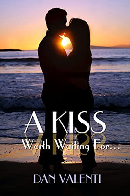 A Kiss Worth Waiting For... - 9781737067405
