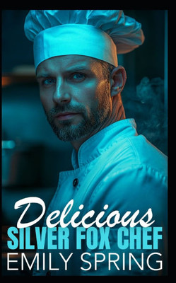 Delicious Silver Fox Chef: An Age Gap Workplace Romance