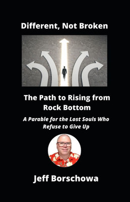 Different, Not Broken: The Path to Rising from Rock Bottom