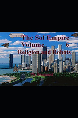 The Sol Empire Volume 6 Religion And Robots