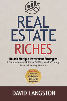 Real Estate Riches: Unlocking Multiple Investment Strategies for Beginners: A Comprehensive Guide to Building Wealth Through Diverse Property Ventures