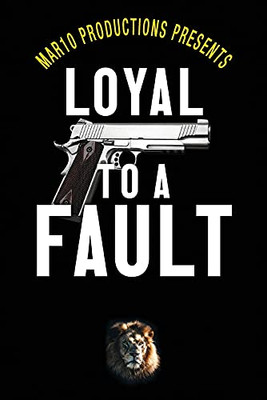 Mar10 Productions Presents Loyal To A Fault