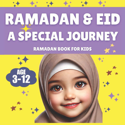 Ramadan & Eid: A Special Journey - A Ramadan Book for Kids: A Journey from Ramadan to Eid - Exploring the Joy of Fasting, Praying, and Giving! Perfect