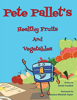 Pete Pallet'S Healthy Fruits And Vegetables