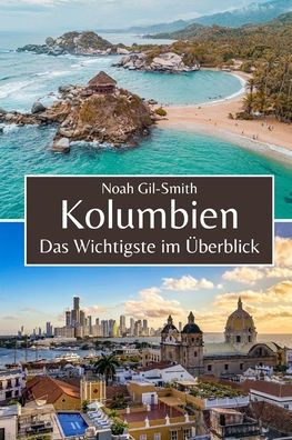 Kolumbien: Das Wichtigste im Überblick