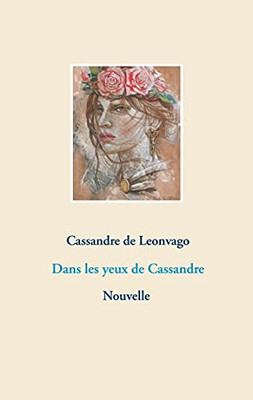 Dans Les Yeux De Cassandre (French Edition)