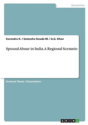 Spousal Abuse In India. A Regional Scenario
