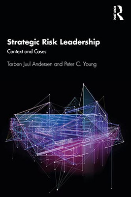 Strategic Risk Leadership: Context And Cases