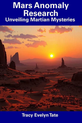 Mars Anomaly Research: Unveiling Martian Mysteries