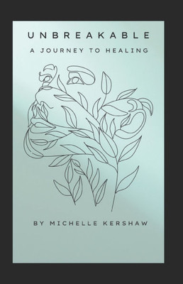 Unbreakable: A Journey to Healing