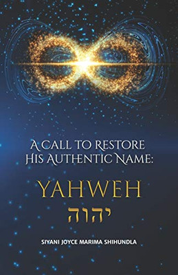 A Call To Restore His Authentic Name: Yahweh