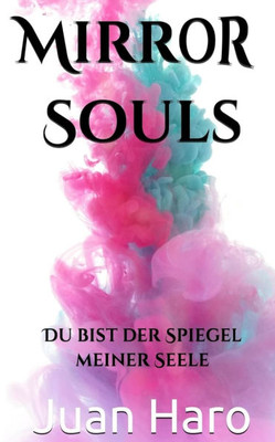 Mirror Souls: Du bist der Spiegel meiner Seele