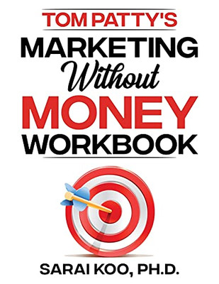Tom Patty'S Marketing Without Money Workbook