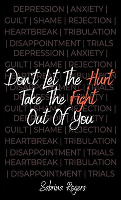 Don'T Let The Hurt Take The Fight Out Of You