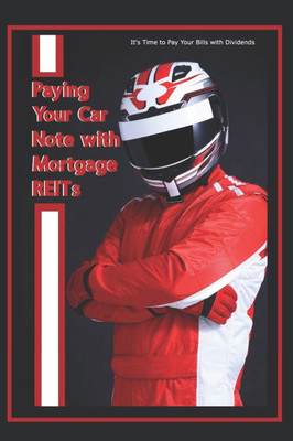 Paying Your Car Note with Mortgage REITs: It's Time to Pay Your Bills with Dividends