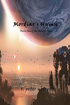 Mordiar'S Hymn: Book One Of The Mordiar Opus