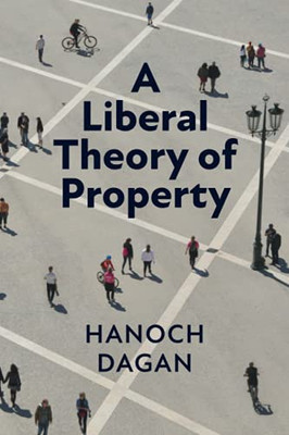 A Liberal Theory Of Property - 9781108407533