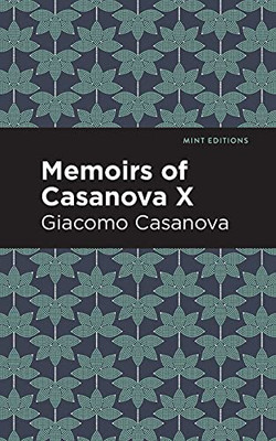 Memoirs Of Casanova Volume X (Mint Editions)