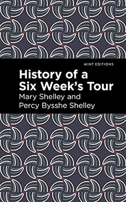 History Of A Six Weeks' Tour (Mint Editions)