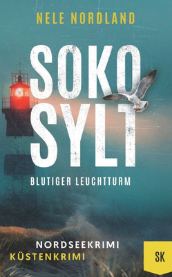 SOKO SYLT - Blutiger Leuchtturm: Nordseekrimi Küstenkrimi (Berger & Claasen ermitteln 6)