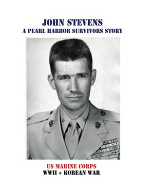 John Stevens: A Pearl Harbor Survivors Story