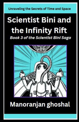 Scientist Bini and the Infinity Rift: Unraveling the Secrets of Time and Space