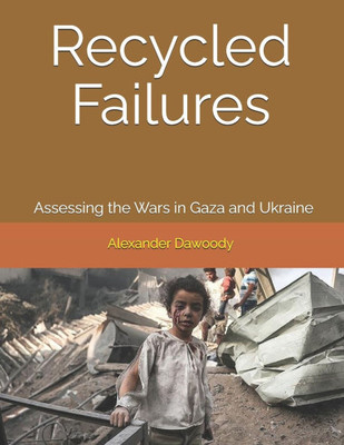 Recycled Failures: Assessing the Wars in Gaza and Ukraine
