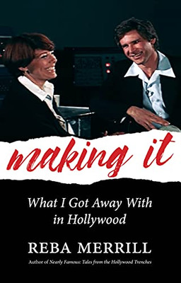 Making It: What I Got Away With In Hollywood