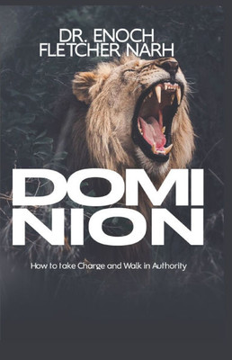 Dominion: Reclaiming Authority and Living a Victorious Life