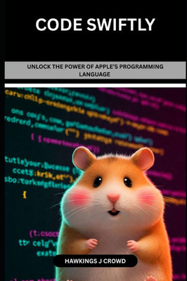 Code Swiftly: Unlock The Power Of Apple's Programming Language