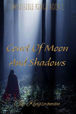 Impossible Kings BOOK 1: Court of Moon and Shadows