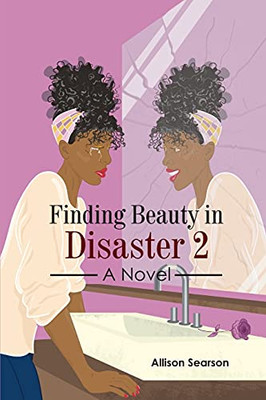 Finding Beauty In Disaster 2 - 9781736745564