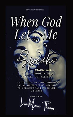 When God Let Me Speak: A Short Story Novella