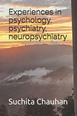 Experiences in psychology, psychiatry, neuropsychiatry