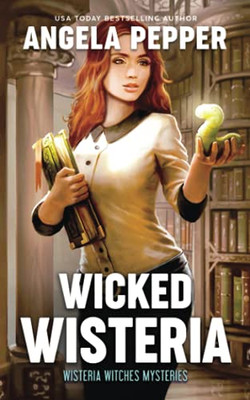 Wicked Wisteria (Wisteria Witches Mysteries)