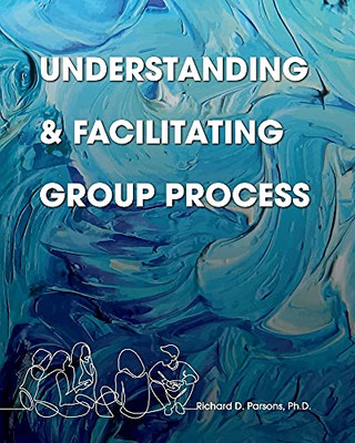 Understanding And Facilitating Group Process