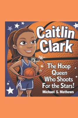 Caitlin Clark: The Hoop Queen Who Shoots for the Stars!