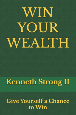 Win Your Wealth: Give Yourself a Chance to Win