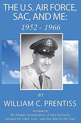 The U.S. Air Force, Sac, And Me: 1952 - 1966