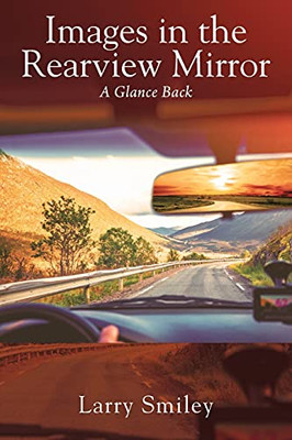 Images In The Rearview Mirror: A Glance Back