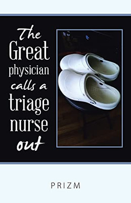The Great Physician Calls A Triage Nurse Out