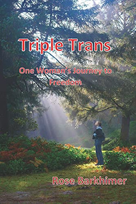 Triple Trans: One Woman'S Journey To Freedom